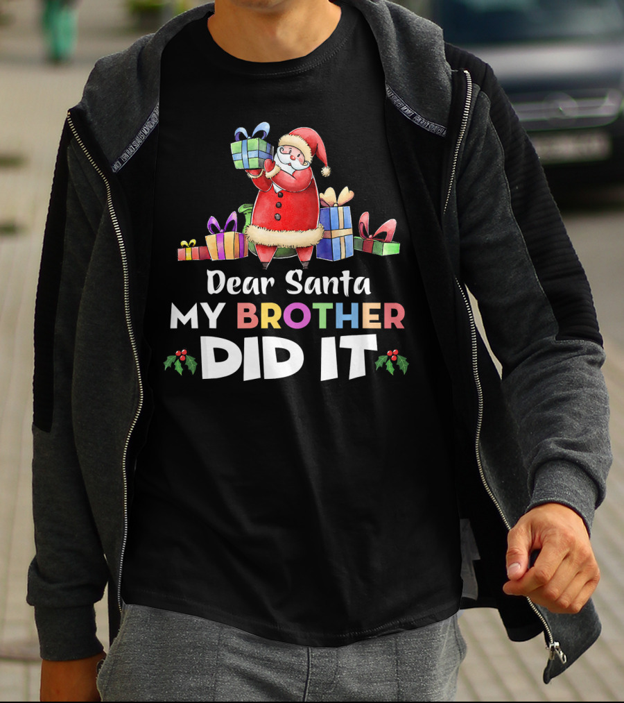 Dear Santa My Brother Did It Santa Claus Holding Gifts T-Shirt