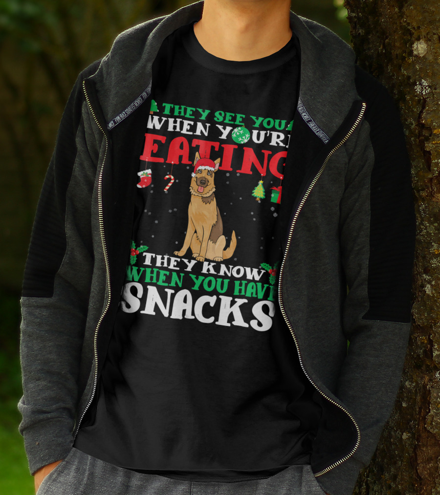 They See You When You're Eating They Know When You Have Snacks German Shepherd T-Shirt