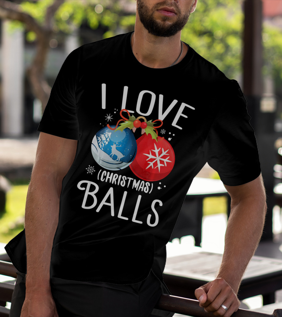 I Love Christmas Balls Funny Dirty Joke Snowflake Reindeer T-Shirt