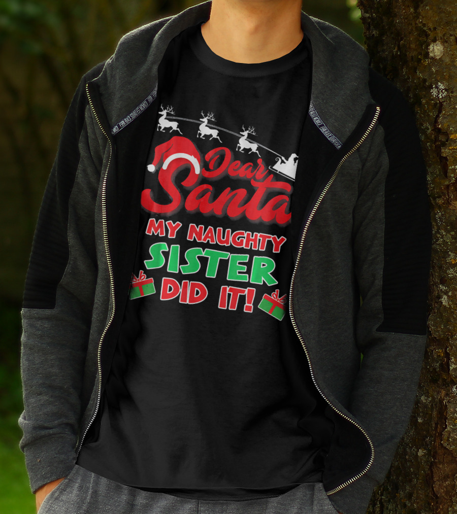 Dear Santa My Naughty Sister Did It Reindeer Sleigh Gifts T-Shirt