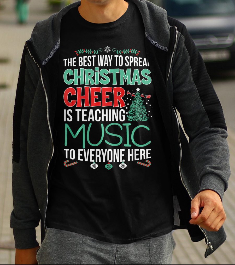 The Best Way To Spread Christmas Cheer Is Teaching Music To Everyone Here T-Shirt