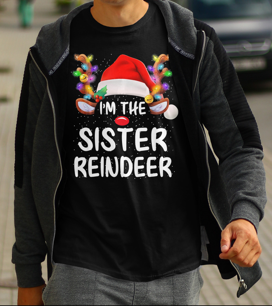 I'm The Sister Reindeer Christmas Lights Antlers Santa Hat T-Shirt