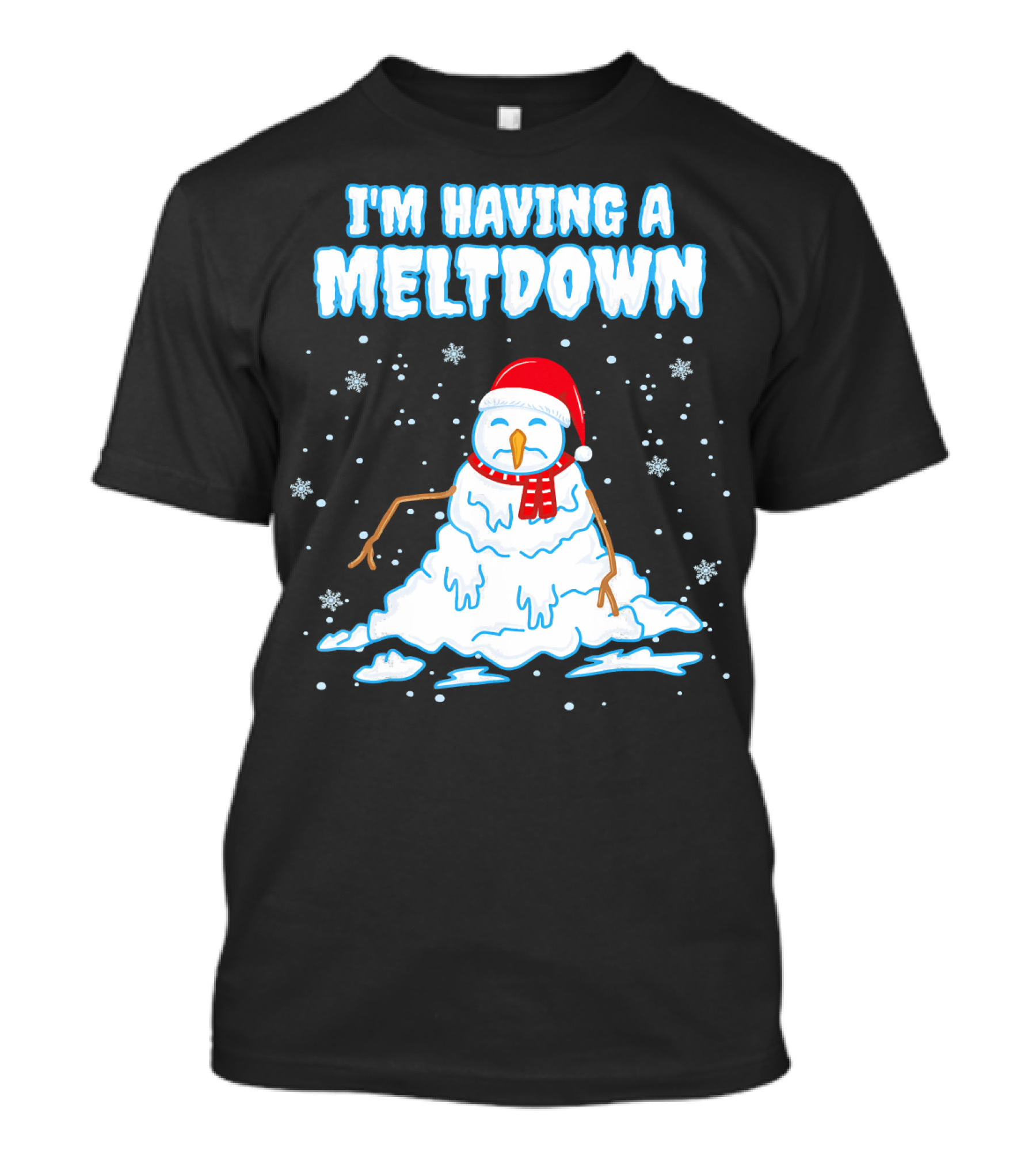 I'm Having A Meltdown Funny Snowman Christmas Holiday T-Shirt