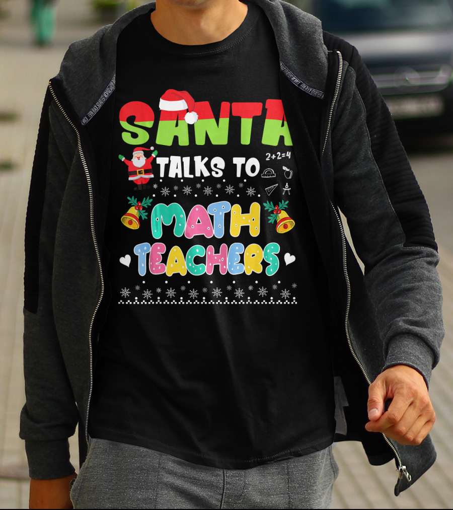 Santa Talks To Math Teachers Snow Bells Hearts T-Shirt