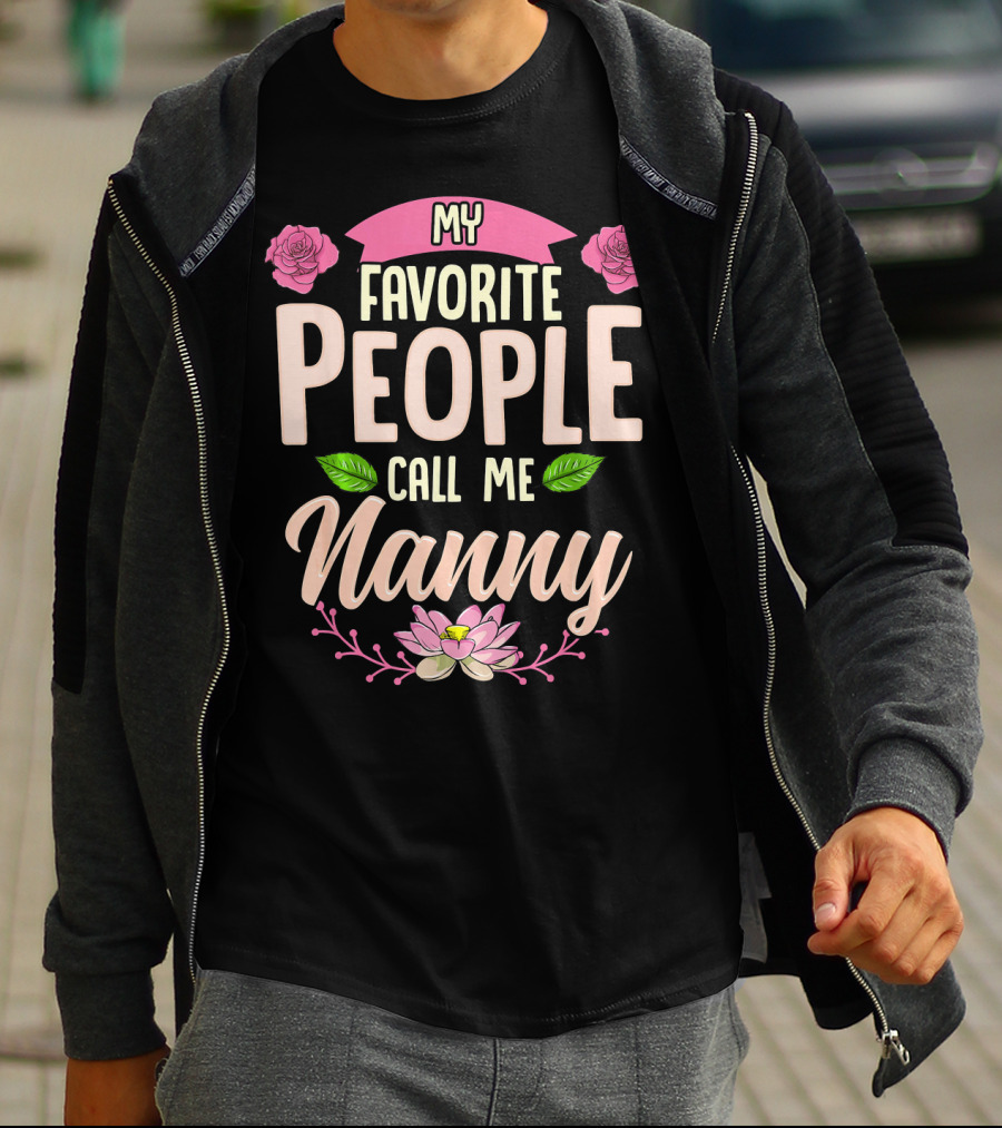 My Favorite People Call Me Nanny With Roses And Lotus Flowers T-Shirt