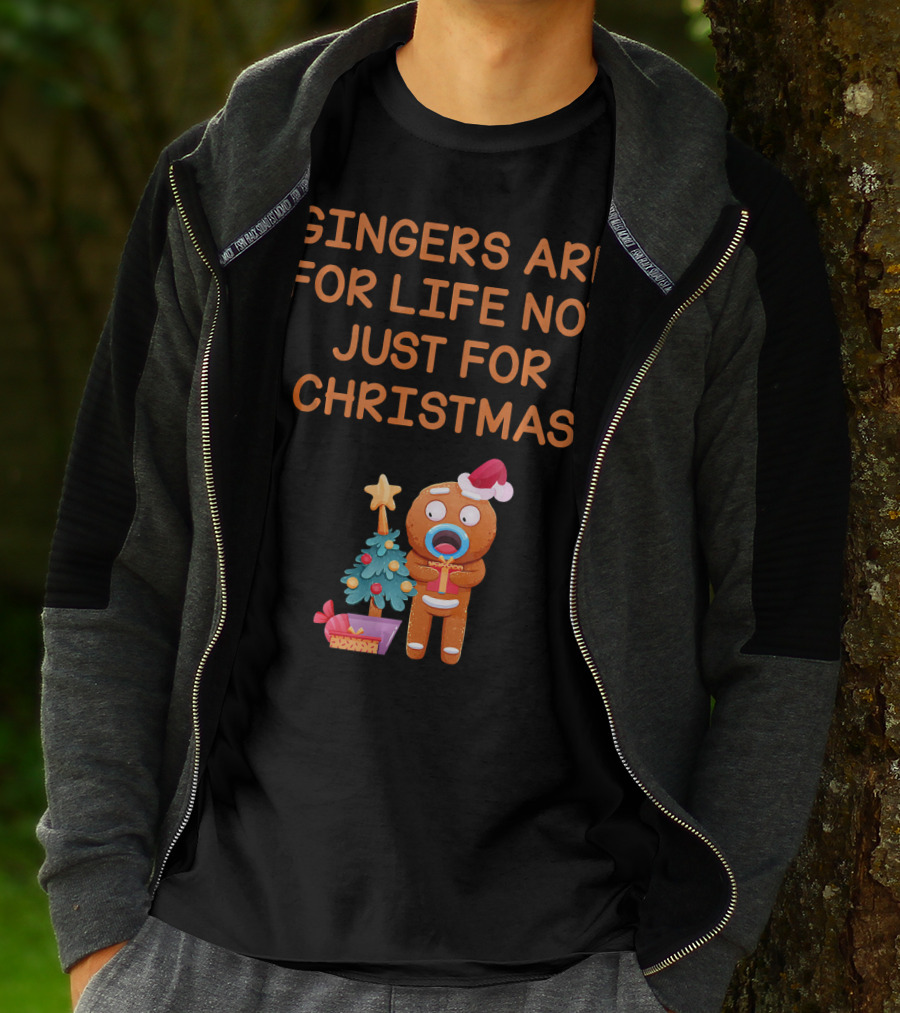 Gingers Are For Life Not Just For Christmas Gingerbread Holiday T-Shirt