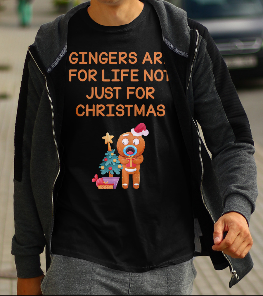 Gingers Are For Life Not Just For Christmas Gingerbread Holiday T-Shirt