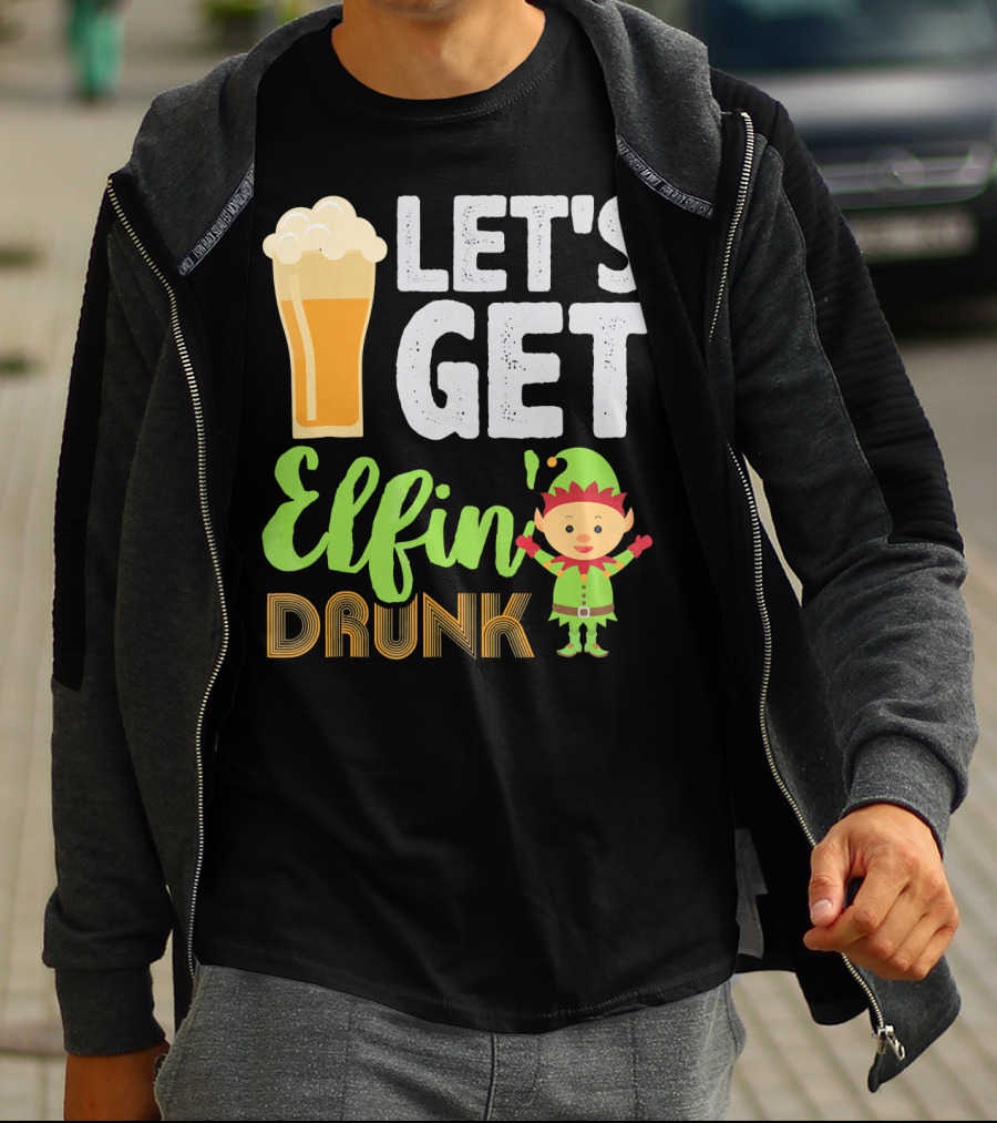 Let's Get Elfin' Drunk Beer Drinkers Elf T-Shirt
