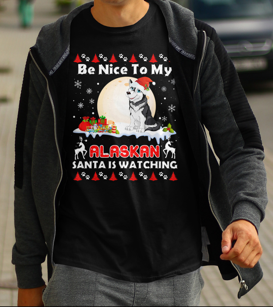 Be Nice To My Alaskan Santa Is Watching T-Shirt