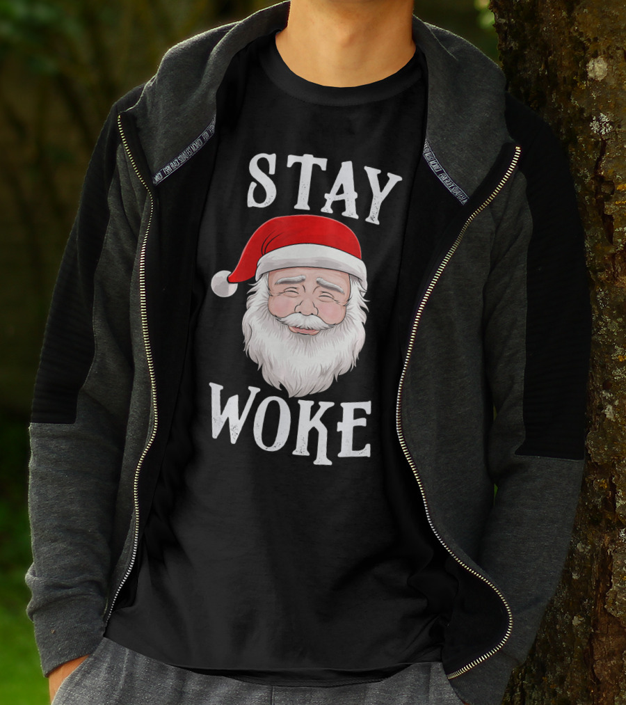Stay Woke Santa Holiday Season Christmas Humor Santa Claus T-Shirt