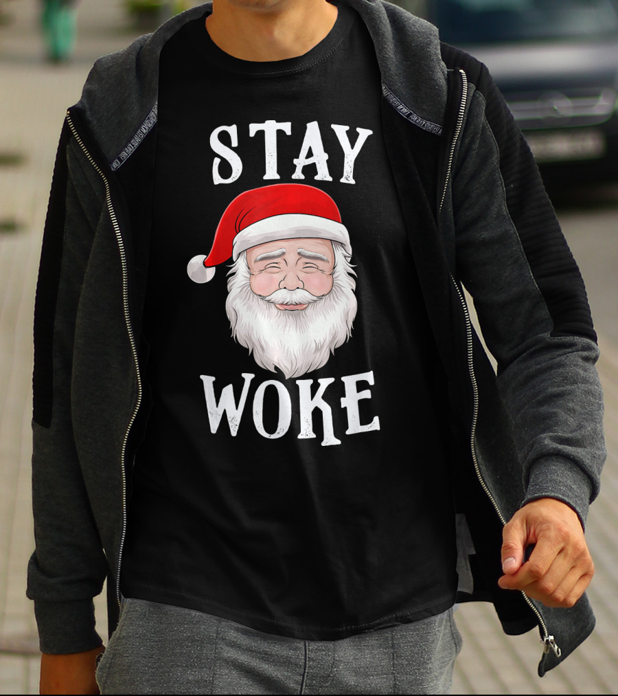 Stay Woke Santa Holiday Season Christmas Humor Santa Claus T-Shirt