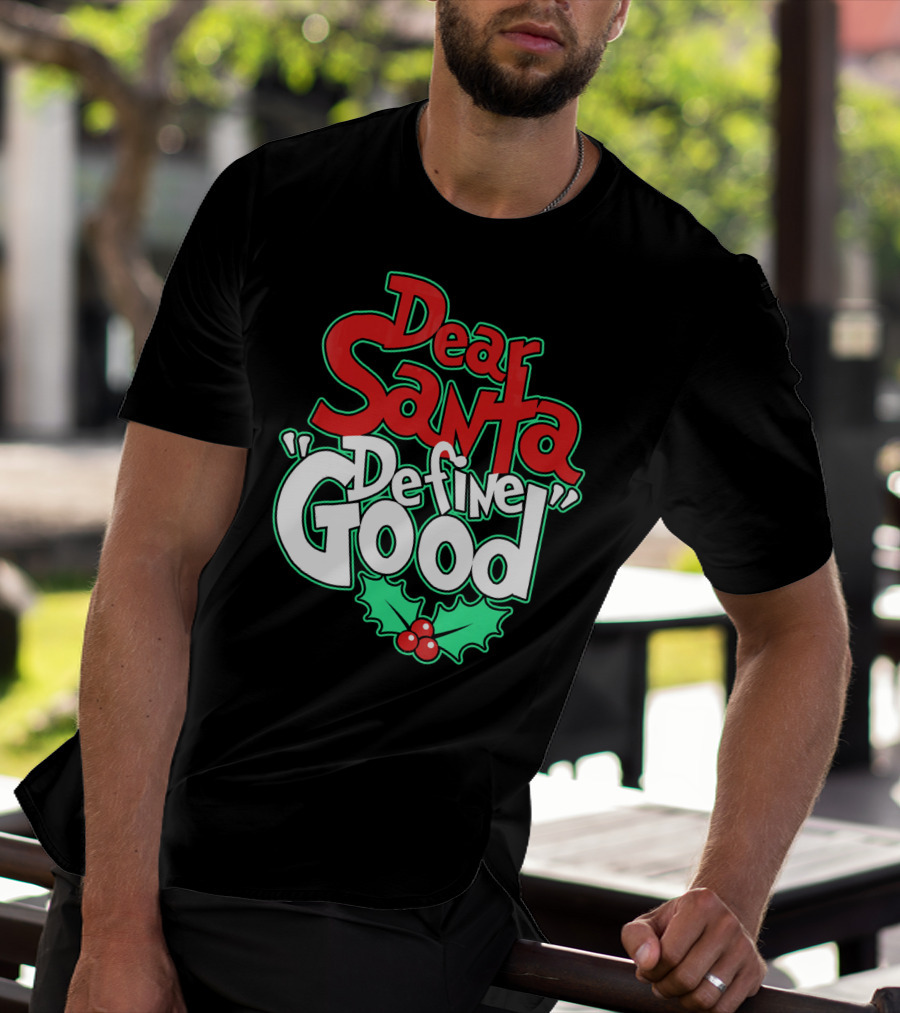 Dear Santa Define Good With Holly Holiday T-Shirt