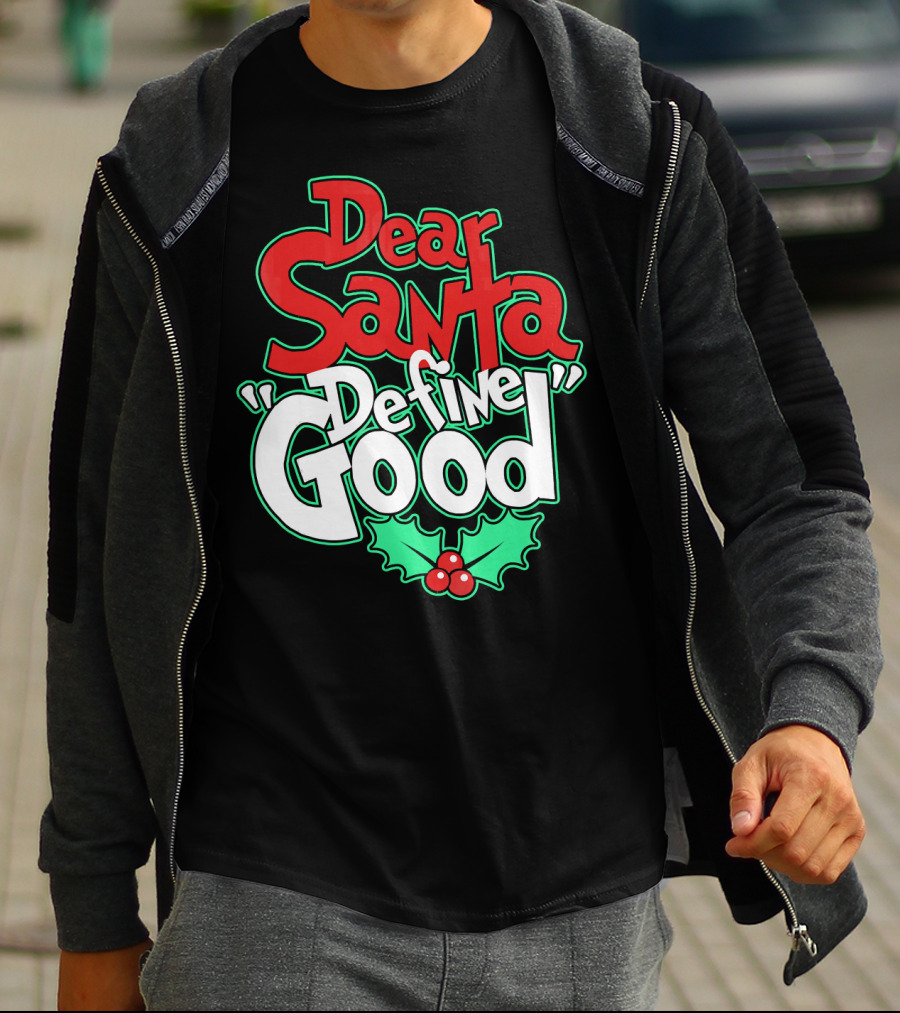 Dear Santa Define Good With Holly Holiday T-Shirt
