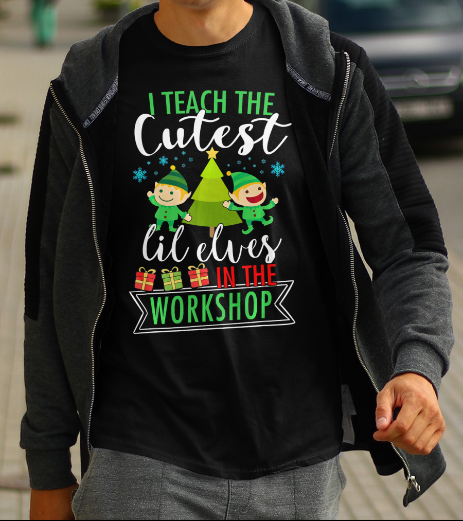 I Teach The Cutest Lil Elves In The Workshop T-Shirt