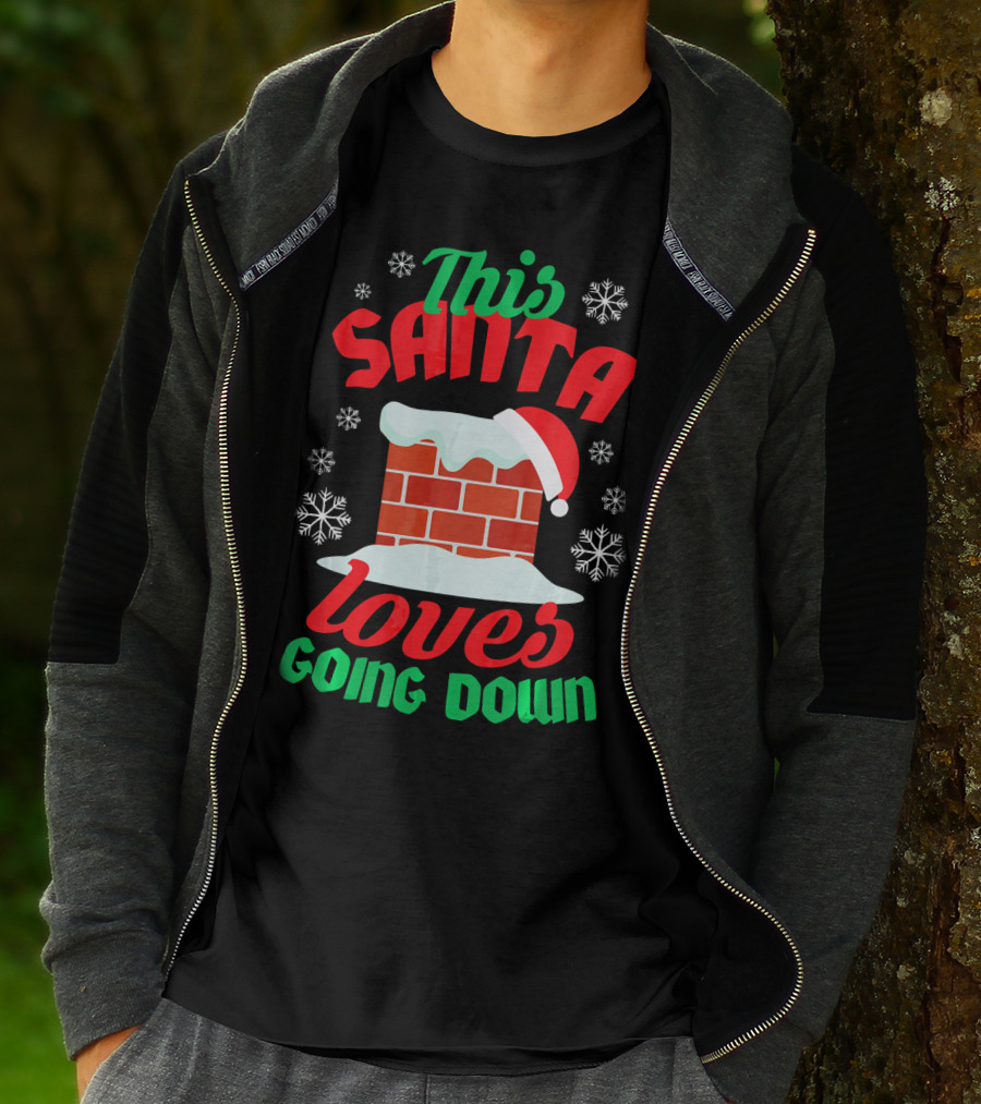 This Santa Loves Going Down Snowy Chimney With Hat T-Shirt