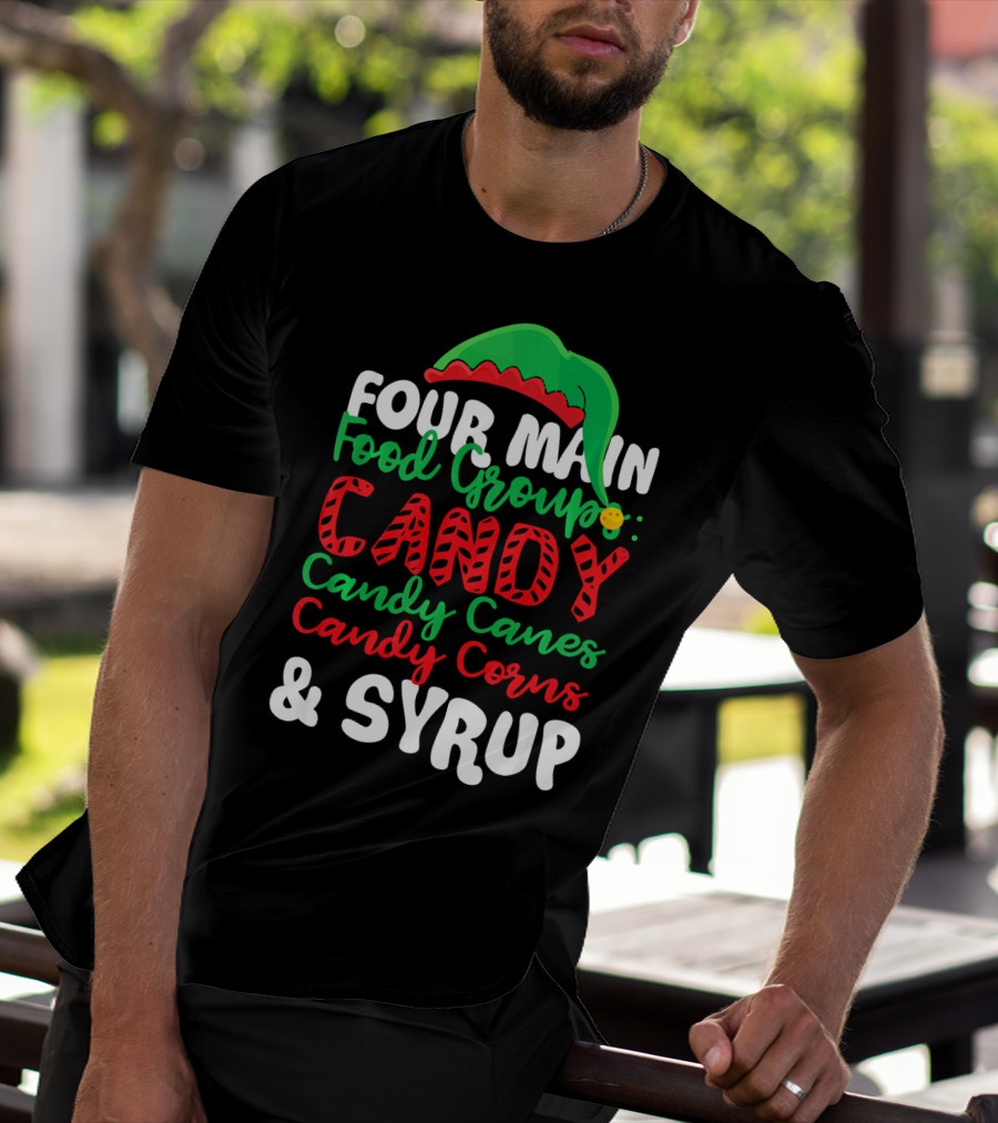ELF Four Main Food Groups Candy Candy Canes Candy Corns Syrup Christmas Funny T-Shirt
