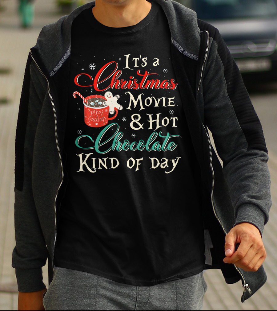 It's A Christmas Movie And Hot Chocolate Kind Of Day T-Shirt