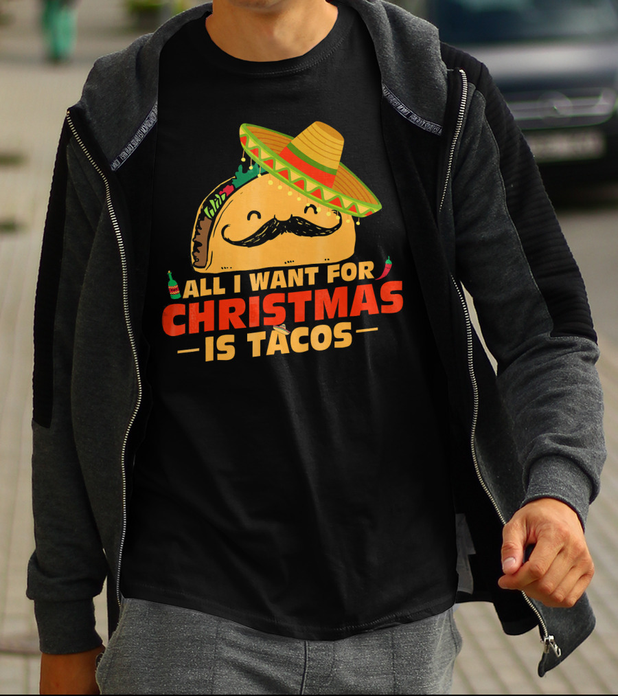 All I Want For Christmas Is Tacos Sombrero And Mustache Fiesta Delight T-Shirt