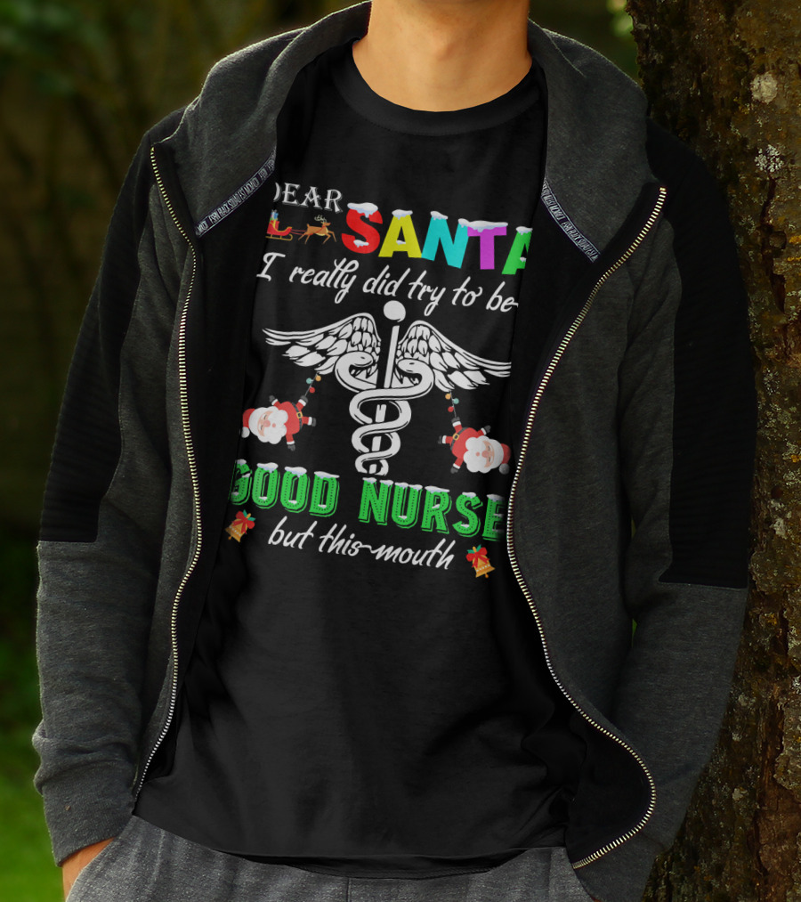 DEAR SANTA I Really Did Try To Be A GOOD NURSE But This-Mouth T-Shirt