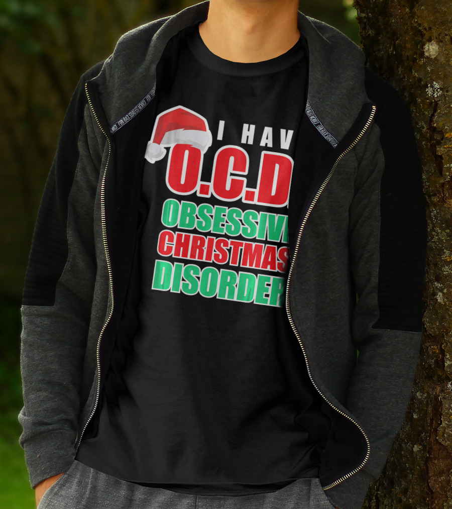 I Have O.C.D. Obsessive Christmas Disorder T-Shirt