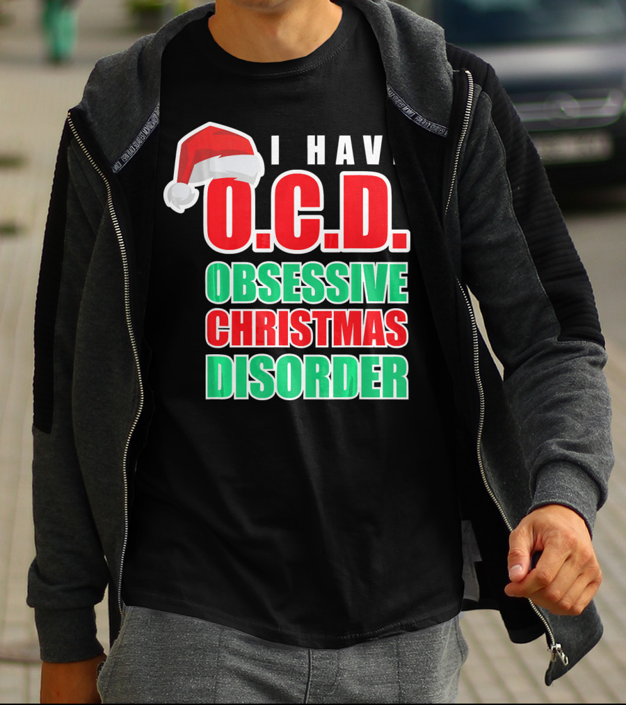 I Have O.C.D. Obsessive Christmas Disorder T-Shirt