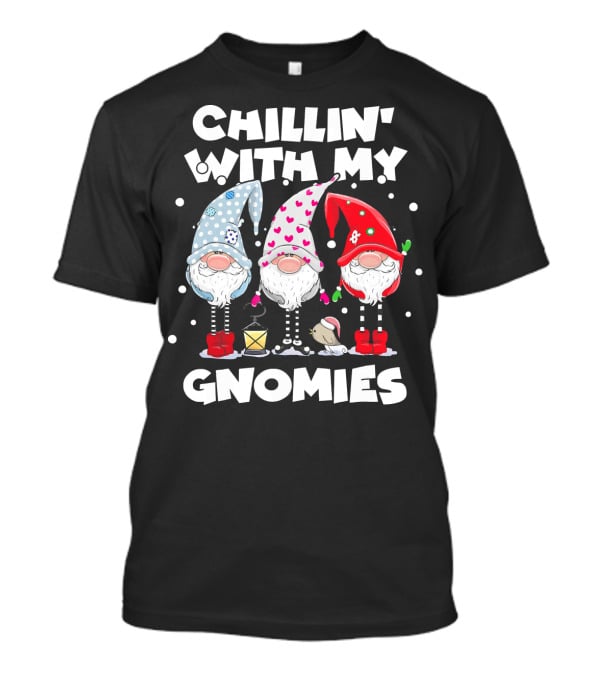 Chillin With My Gnomies Funny Best Frien Gnome Friends Winter Holiday T-Shirt