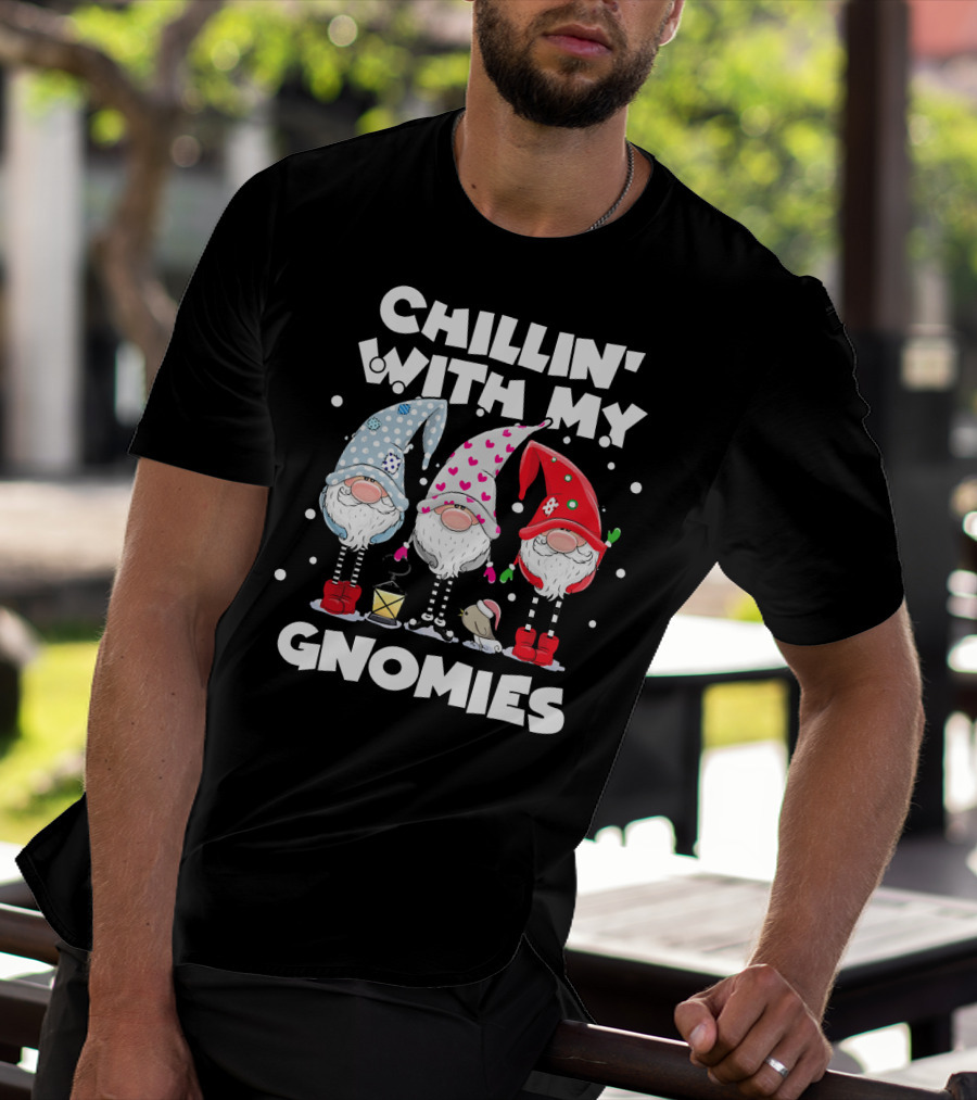 Chillin With My Gnomies Funny Best Frien Gnome Friends Winter Holiday T-Shirt
