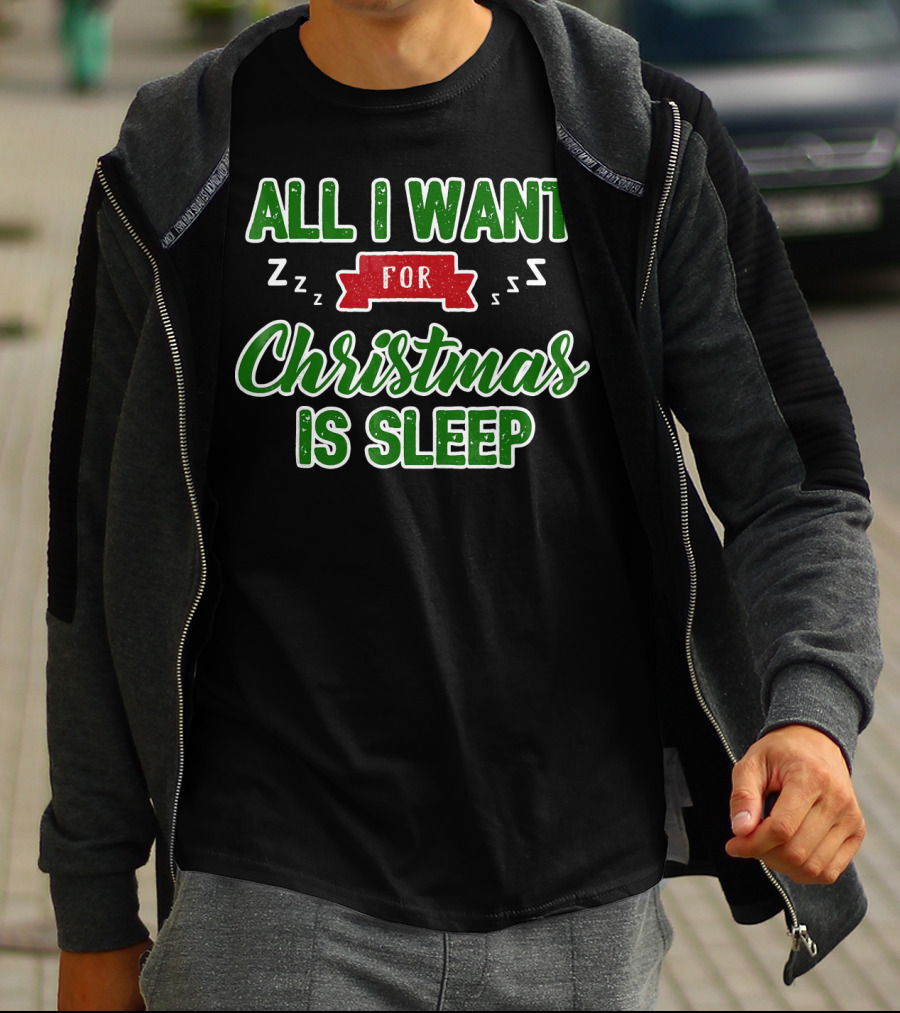 All I Want For Christmas Is Sleep Zzz T-Shirt