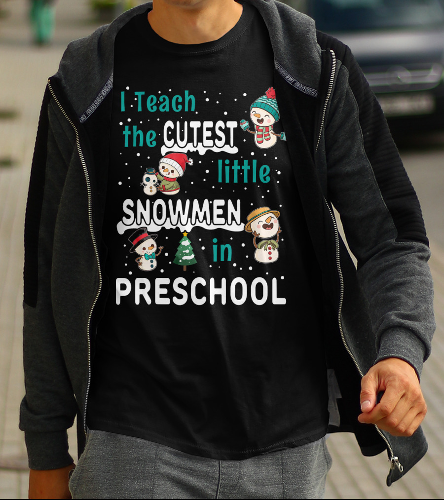 I Teach The Cutest Little Snowmen In Preschool T-Shirt
