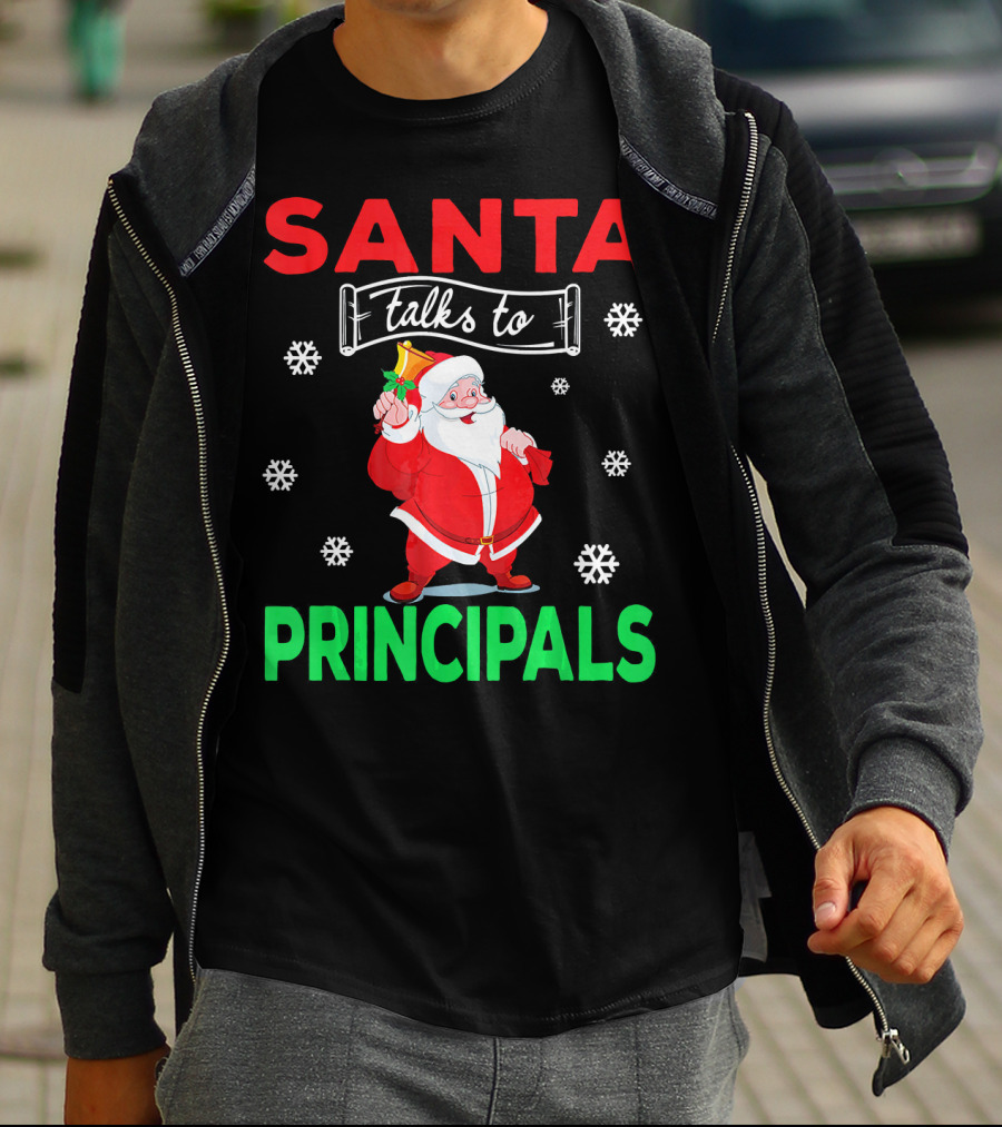 Santa Talks To Principals Funny Merry Christmas Text With Santa Claus And Snowflakes T-Shirt
