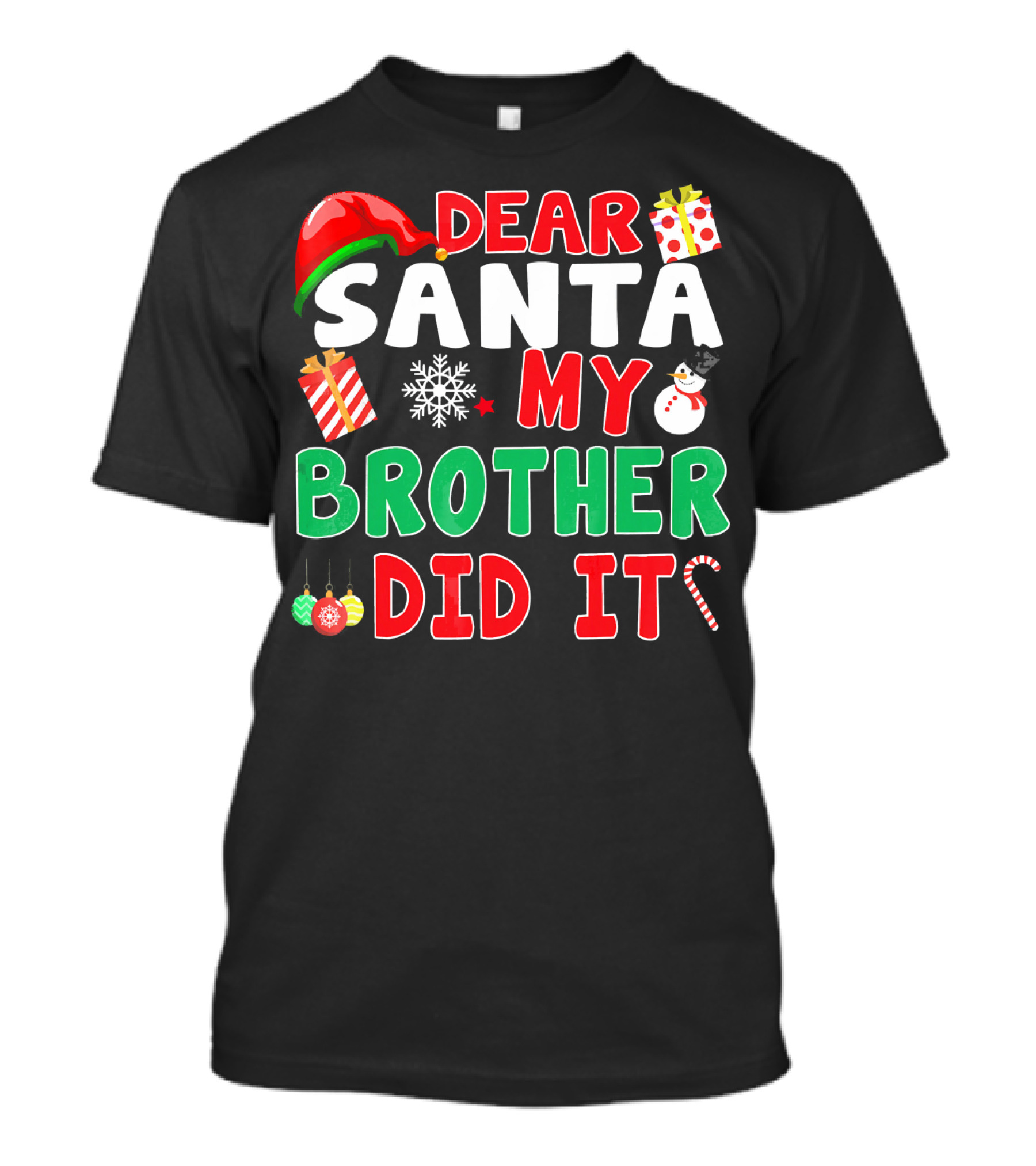 Dear Santa My Brother Did It Christmas Ornaments Snowman Candy Cane T-Shirt