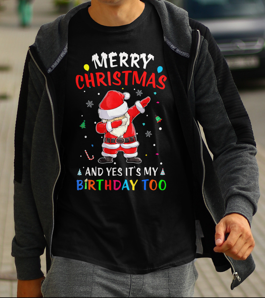 Merry Christmas And Yes It's My Birthday Too Santa Dab T-Shirt