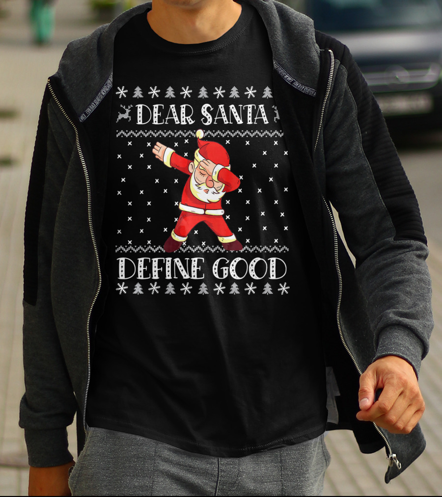 Dear Santa Define Good Christmas Dab Santa Claus Ugly T-Shirt