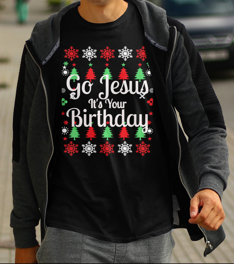 Go Jesus It's Your Birthday Holiday Christmas Trees And Snowflakes T-Shirt