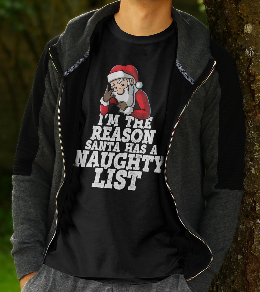 I'm The Reason Santa Has A Naughty List Santa Claus T-Shirt