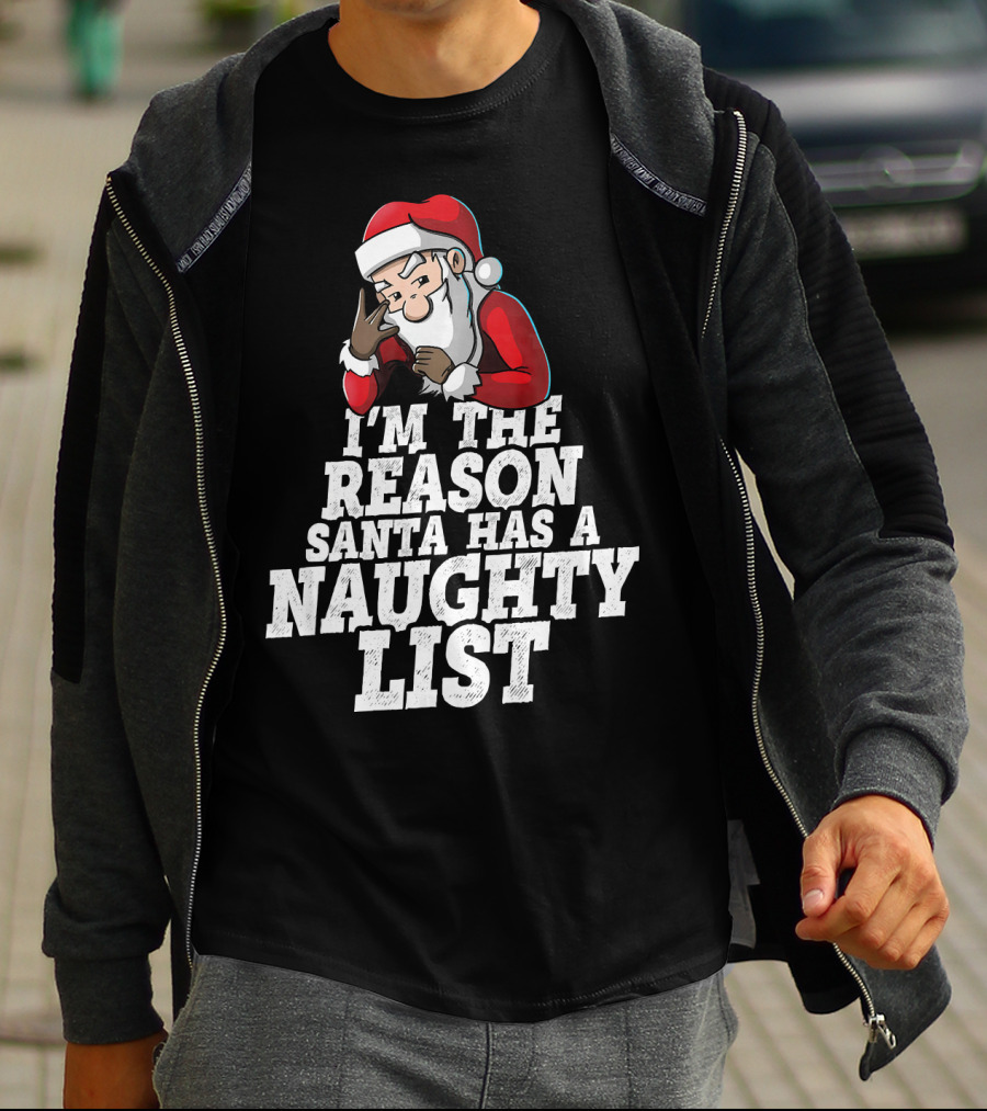 I'm The Reason Santa Has A Naughty List Santa Claus T-Shirt