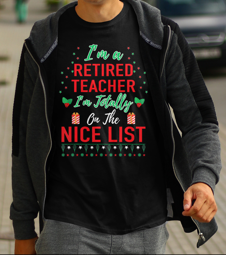 I'm A Retired Teacher I'm Totally On The Nice List T-Shirt