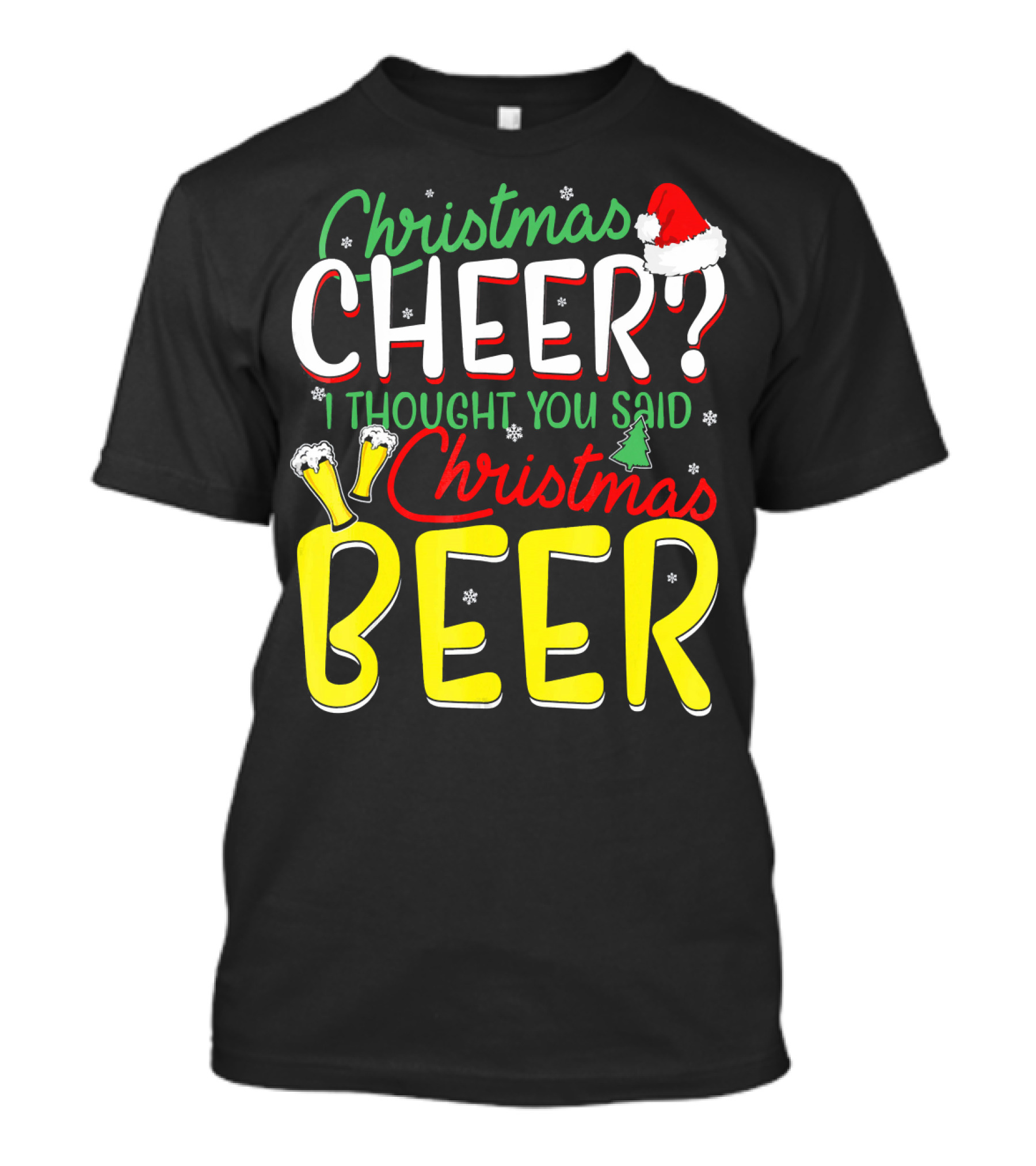 Christmas Cheer I Thought You Said Christmas Beer With Santa Hat And Beer Glasses T-Shirt