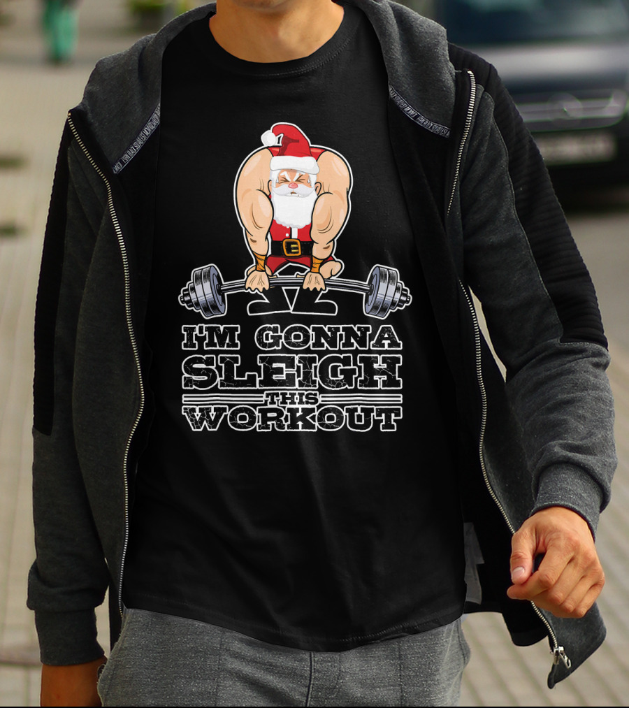 I'm Gonna Sleigh This Workout Bodybuilder Santa Gym T-Shirt