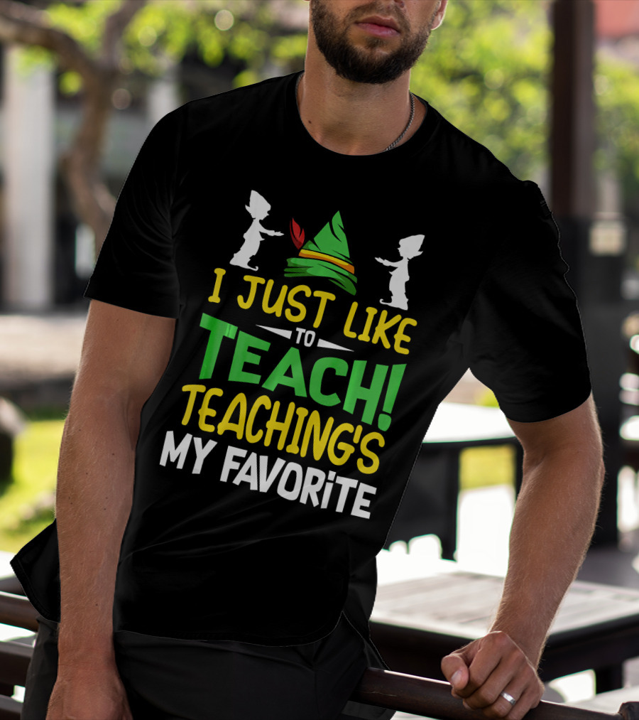 I Just Like To Teach Teachings My Favorite Elf Inspired Hat T-Shirt