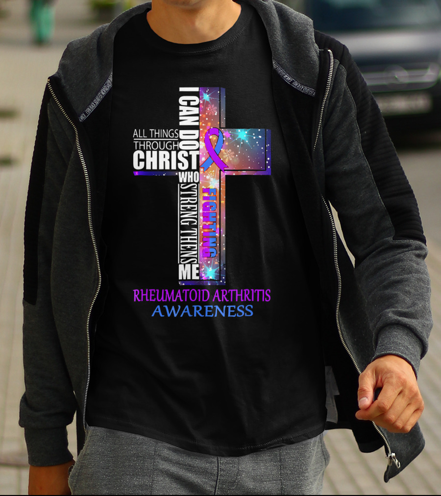 I Can Do All Things Through Christ Fighting Rheumatoid Arthritis Awareness T-Shirt