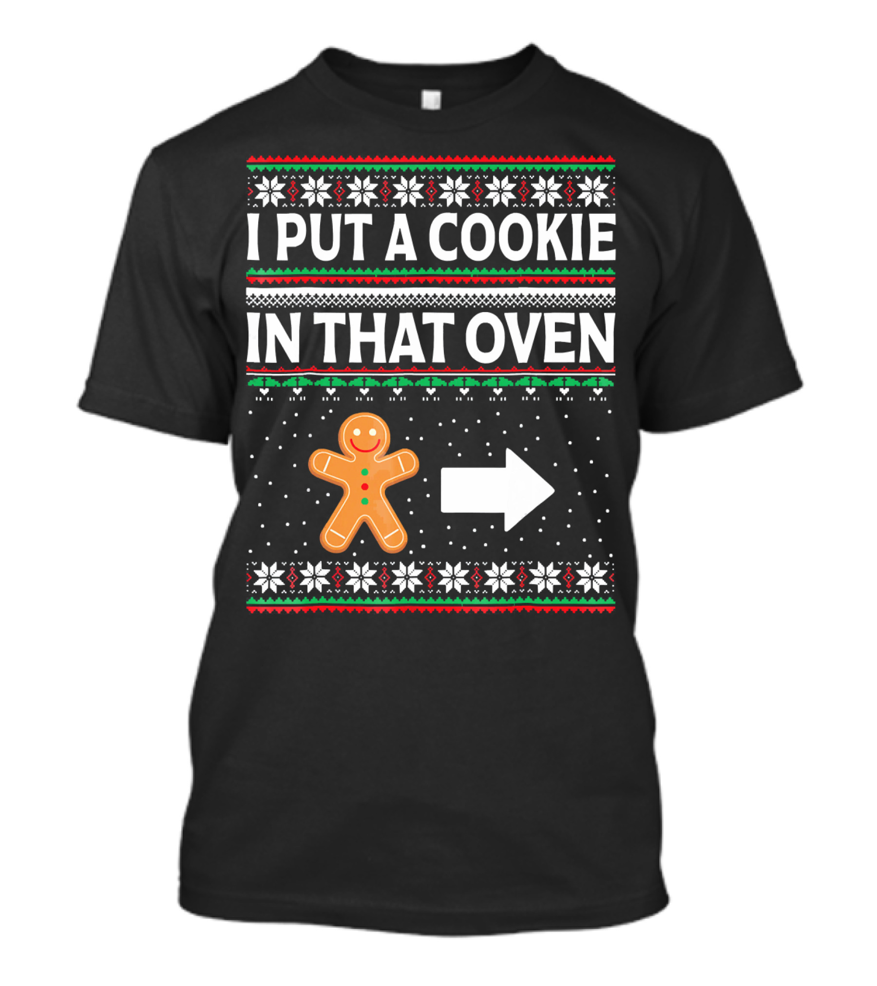 I Put A Cookie In That Oven Gingerbread Arrow Christmas Snowflakes T-Shirt