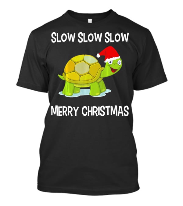 Slow Slow Slow Funny Turtle Merry Christmas T-Shirt
