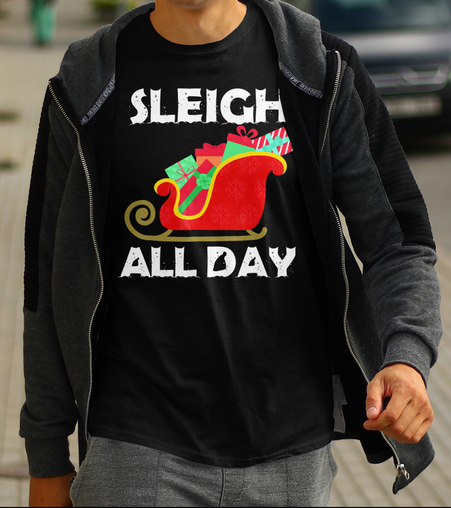 Sleigh All Day Christmas Gifts Santa Sleigh T-Shirt
