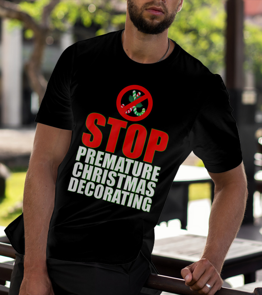 STOP Premature Christmas Decorating T-Shirt