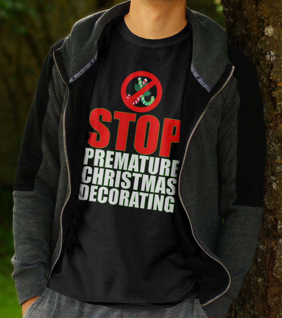 STOP Premature Christmas Decorating T-Shirt