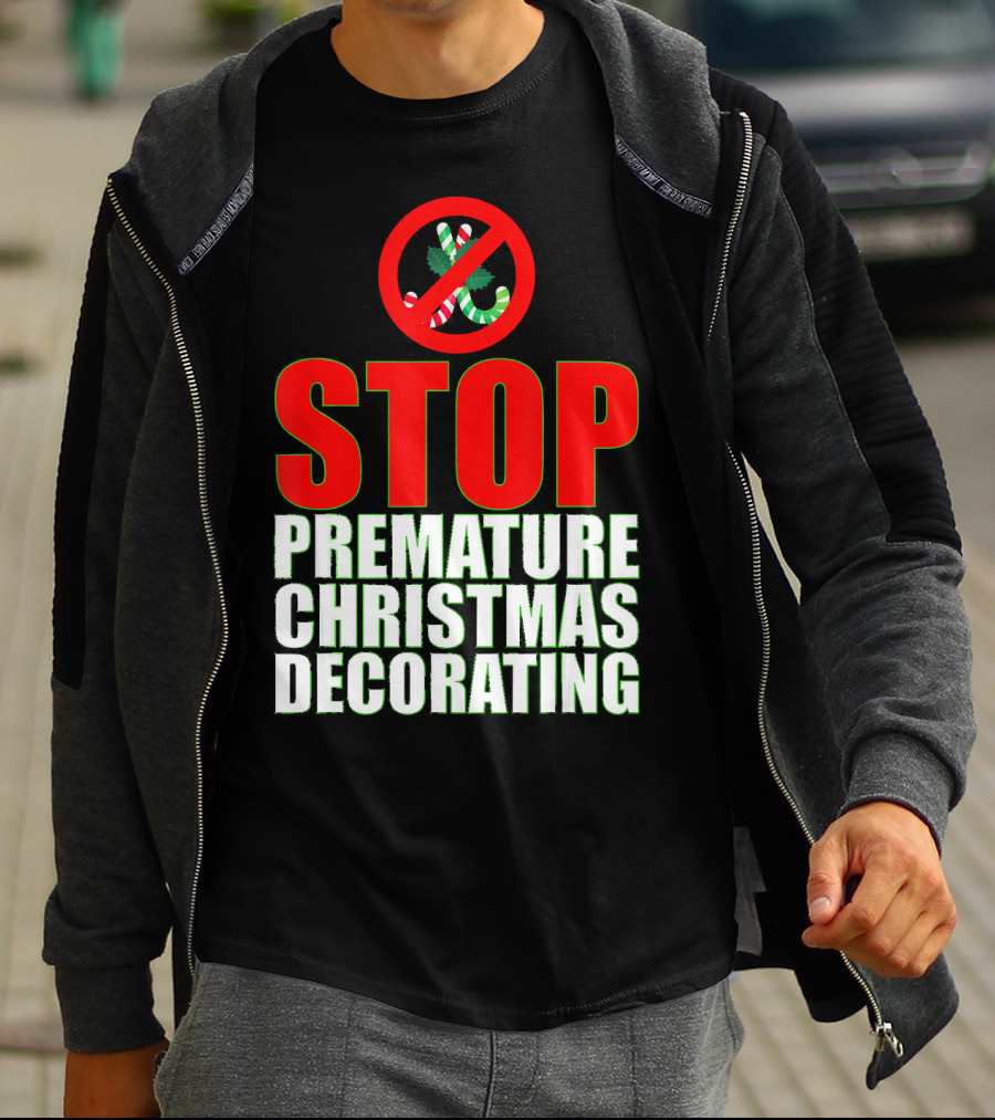 STOP Premature Christmas Decorating T-Shirt