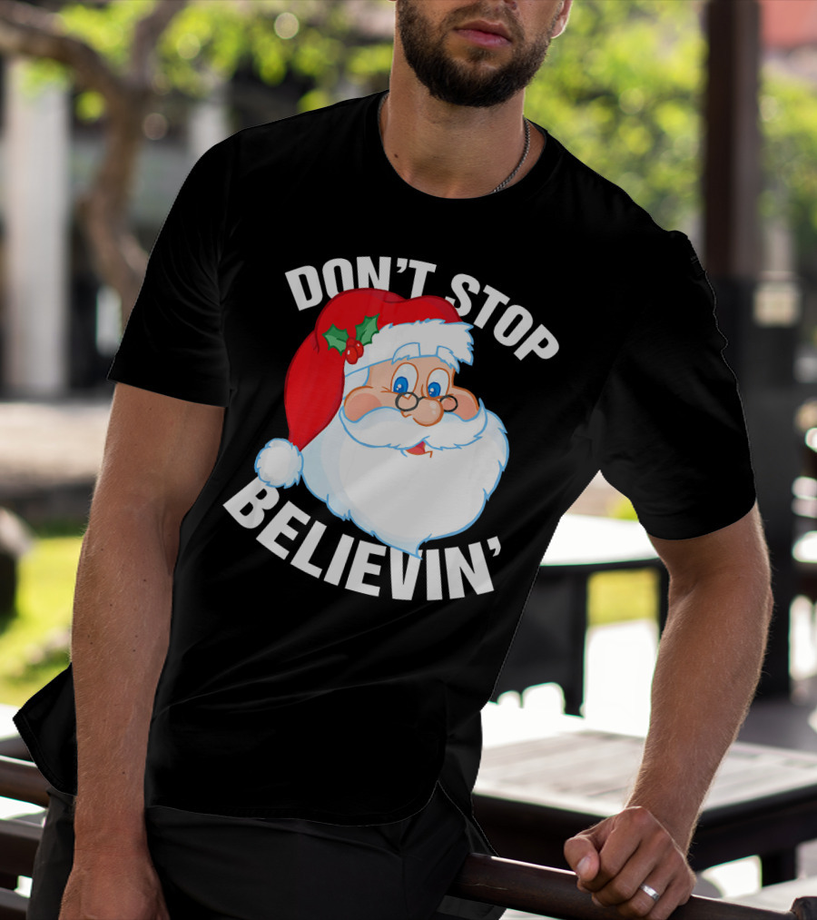 Don't Stop Believin' Santa Claus Christmas T-Shirt