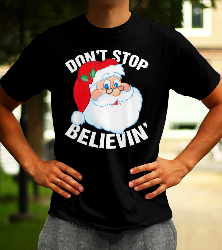 Don't Stop Believin' Santa Claus Christmas T-Shirt