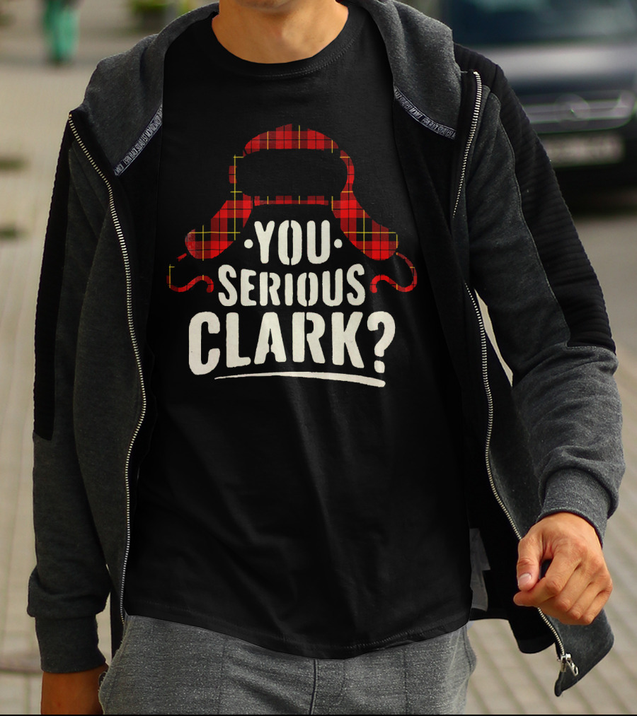 Funny Quote You Serious Clark Christmas Vacation Hat T-Shirt